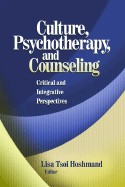 Culture, Psychotherapy, and Counseling: Critical and Integrative Perspectives