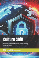 Culture Shift: Evolving corporate culture and maturing cybersecurity