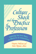 Culture Shock and the Practice of Profession: Training the Next Wave in Rhetoric and Composition - Anderson, Virginia (Editor)