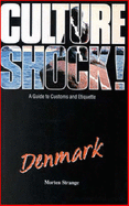 Culture Shock! Denmark: A Guide to Customs and Etiquette - Strange, Morten