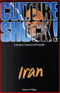 Culture Shock! Iran: A Guide to Customs and Etiquette - O'Shea, Maria