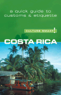 Culture Smart! Costa Rica: A Quick Guide to Customs and Etiquette