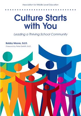 Culture Starts with You: Leading a Thriving School Community - Moore, Bobby