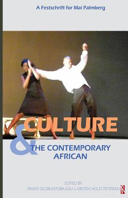 Culture & The Contemporary African: (A festschrift for Mai Palmberg) - Petersen, Kirsten Holst (Editor), and Oloruntoba-Oju, Taiwo