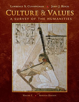 Culture & Values, Volume 1: A Survey of the Humanities - Cunningham, Lawrence S, and Reich, John J