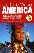 Culture Wise America: The Essential Guide to Culture, Customs & Business Etiquette