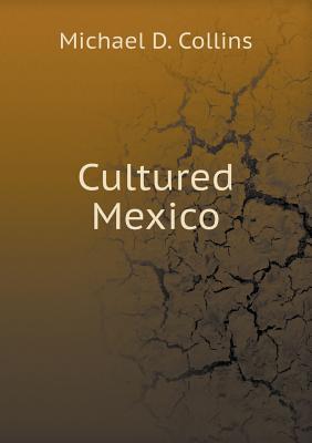 Cultured Mexico - Collins, Michael D
