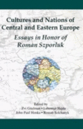 Cultures and Nations of Central and Eastern Europe: Essays in Honor of Roman Szporluk