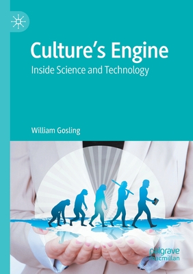 Culture's Engine: Inside Science and Technology - Gosling, William