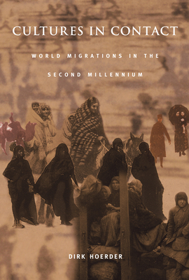 Cultures in Contact: World Migrations in the Second Millennium - Hoerder, Dirk