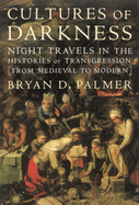 Cultures of Darkness: Night Travels in the Histories of Trangression