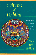 Cultures of Habitat: On Nature, Culture and Story - Nabhan, Gary Paul