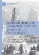 Cultures of Memory in the Nineteenth Century: Consuming Commemoration