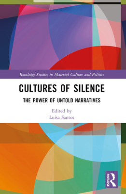 Cultures of Silence: The Power of Untold Narratives - Santos, Lusa (Editor)