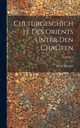 Culturgeschichte Des Orients Unter Den Chalifen; Volume 1