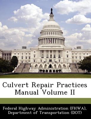 Culvert Repair Practices Manual Volume II - Federal Highway Administration (Fhwa), D (Creator)