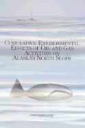 Cumulative Environmental Effects of Oil and Gas Activities on Alaska's North Slope - National Research Council, and Division on Earth and Life Studies, and Polar Research Board
