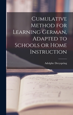 Cumulative Method for Learning German, Adapted to Schools or Home Instruction - Dreyspring, Adolphe