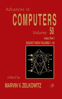 Cumulative Subject and Author Indexes for Volumes1-49, Part I: Volume 50 - Zelkowitz, Marvin, MS, Bs