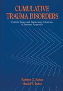 Cumulative Trauma Disorders: Current Issues and Ergonomic Solutions: A Systems Approach
