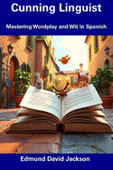 Cunning Linguist: Mastering Wordplay and Wit in Spanish