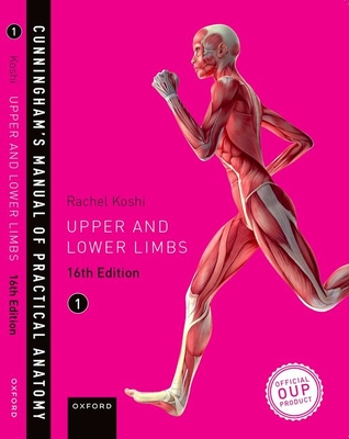 Cunningham's Manual of Practical Anatomy VOL 1 Upper and Lower limbs - Koshi, Rachel