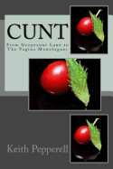 Cunt: From Gropecunt Lane to the Vagina Monologues