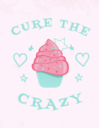 Cupcakes Cure the Crazy Notebook: Journal for School Teachers Students Offices - 4x4 Quad Rule Graph Paper, 200 Pages (8.5" X 11")