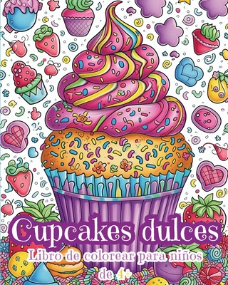 Cupcakes dulces - Libro de Colorear para Nios de 4+: Adorables Cupcakes Kawaii - Tate, Astrid