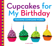 Cupcakes for My Birthday: Teaching Compound Words