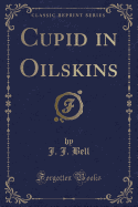 Cupid in Oilskins (Classic Reprint)