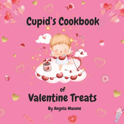 Cupid's Cookbook of Valentine Treats - Masone, Angela