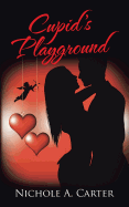 Cupid's Playground - Carter, Nichole A