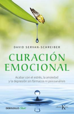 Curacion Emocional / The Instinct to Heal: Curing Depression, Anxiety and Stress Without Drugs and Without Talk Therapy - Servan-Schreiber, David, Dr., MD, PhD