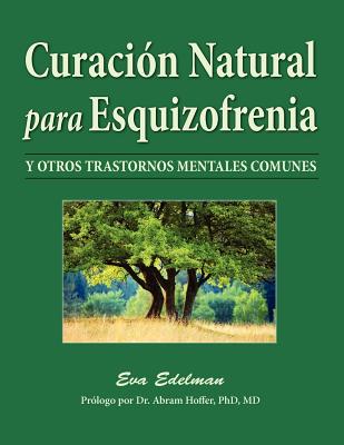 Curacion Natural Para Esquizofrenia - Edelman, Eva, and Hoffer, Abram PhD. MD. (Foreword by), and de Zepeda, Graciela Martinez (Translated by)