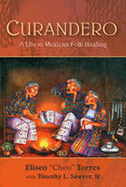 Curandero: A Life in Mexican Folk Healing