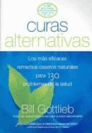 Curas Alternativas: Los Mas Eficaces Remedios Caseros Naturales Para 130 Problemas de Salud