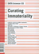 Curating Immateriality: The Work of the Curator in the Age of Network Systems