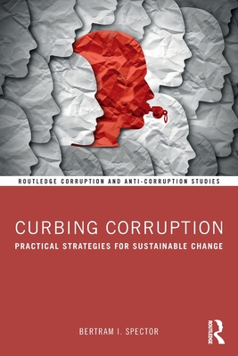 Curbing Corruption: Practical Strategies for Sustainable Change - Spector, Bertram I