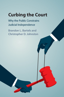 Curbing the Court - Bartels, Brandon L, and Johnston, Christopher D