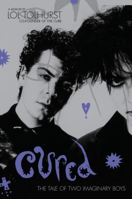 Cured: The Tale of Two Imaginary Boys - Tolhurst, Lol