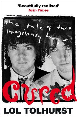 Cured: The Tale of Two Imaginary Boys - Tolhurst, Lol