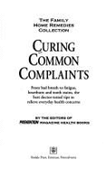 Curing Common Complaints: From Bad Breath to Fatigue, Heartburn and Tooth Stains: The Best Doctor-Tested Tips to Relieve Everyday Health Concerns