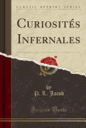 Curiosites Infernales (Classic Reprint)