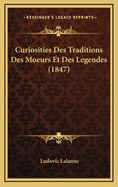 Curiosities Des Traditions Des Moeurs Et Des Legendes (1847)