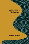 Curiosities of Civilization