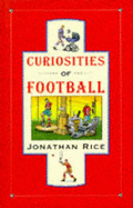 Curiosities of Football - Rice, Jonathan