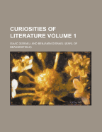 Curiosities of Literature Volume 1
