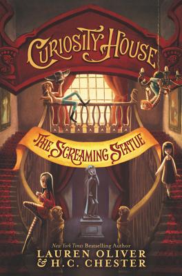 Curiosity House: The Screaming Statue - Oliver, Lauren, and Chester, H C