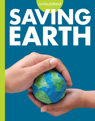 Curious about Saving Earth - Hansen, Amy S